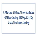 A Merchant Mixes Three Varieties Of Rice Costing 20 Kg 24 Kg GMAT Problem Solving